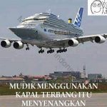 Meme Mudik Lebaran Menggunakan Kapal Terbang Itu Menyenangkan